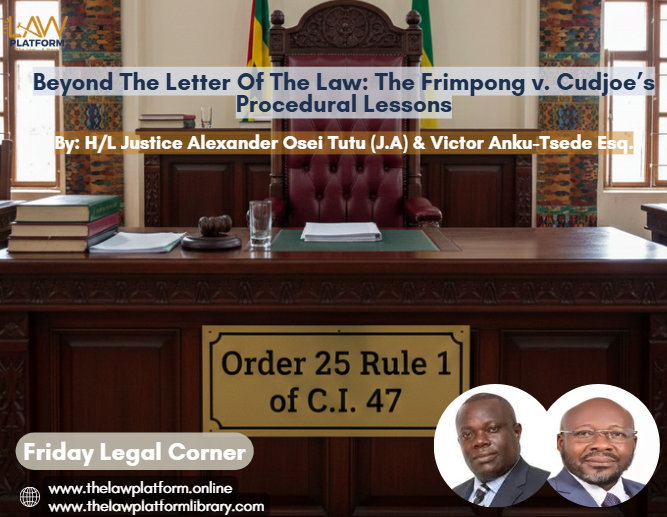 Beyond The Letter Of The Law: The Frimpong v. Cudjoe’s Procedural Lessons