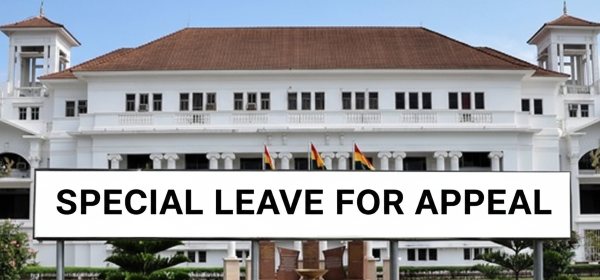 Seeking Special Leave of the Supreme Court in Ghana for Appeal: Procedure, Principles and Practice